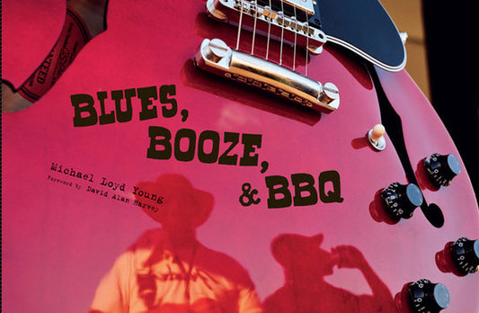 Blues, Booze & BBQ - Michael Loyd Young (hard cover)
